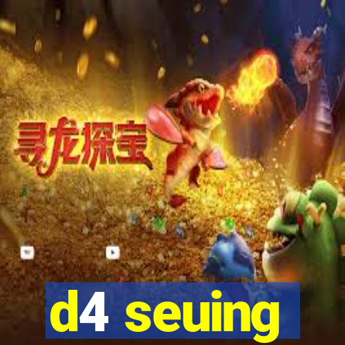 d4 seuing