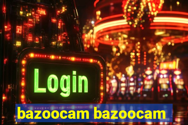 bazoocam bazoocam