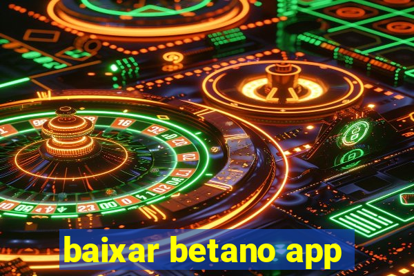 baixar betano app