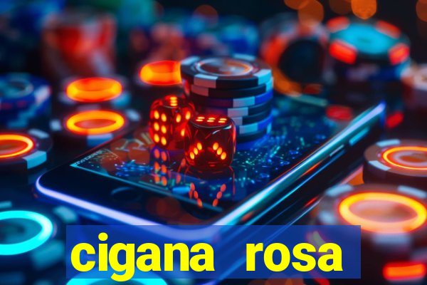 cigana rosa vermelha historia