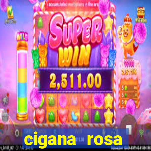 cigana rosa vermelha historia