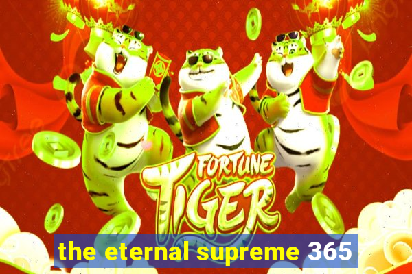 the eternal supreme 365