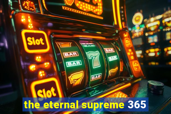 the eternal supreme 365