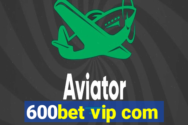 600bet vip com