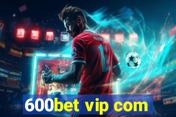 600bet vip com