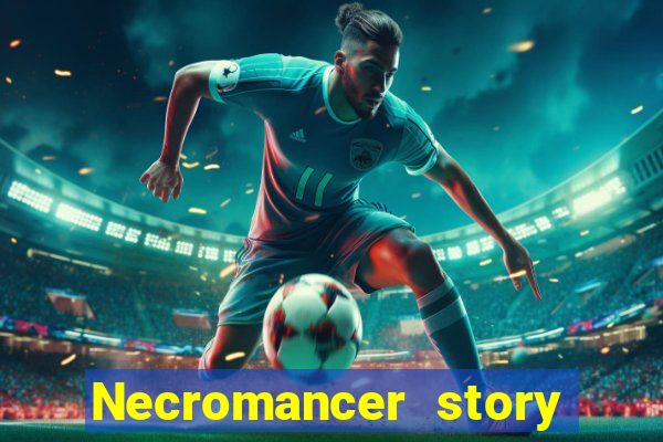 Necromancer story mod apk (unlimited skill points