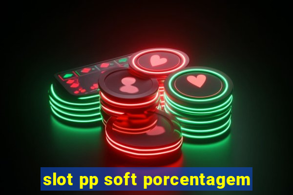 slot pp soft porcentagem