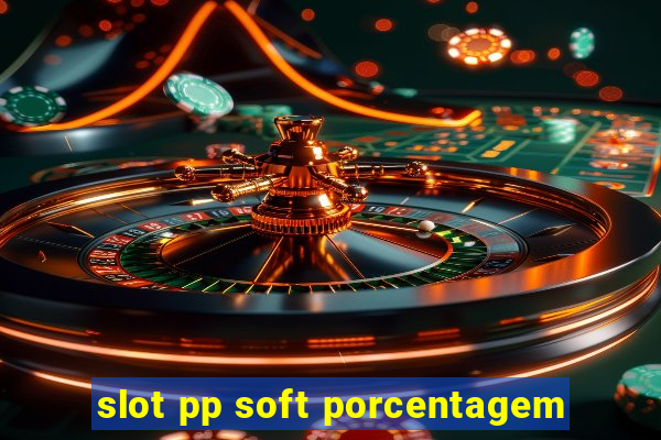 slot pp soft porcentagem