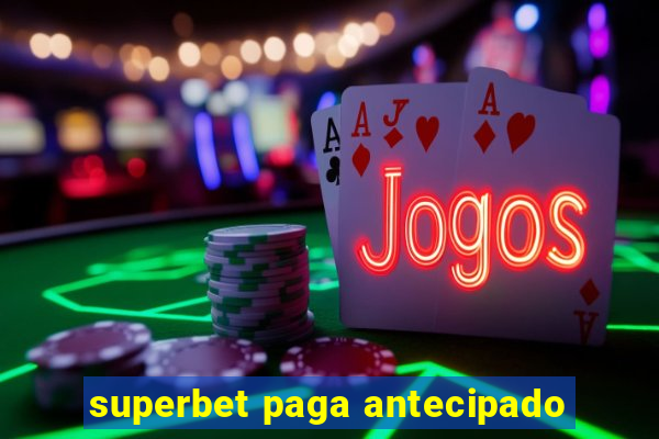 superbet paga antecipado