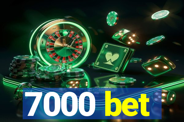 7000 bet