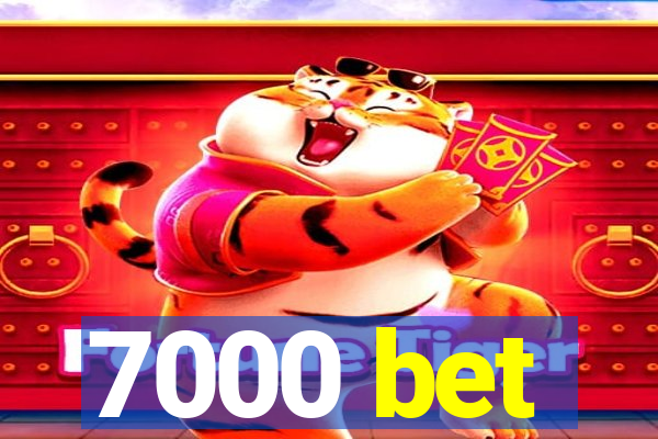 7000 bet