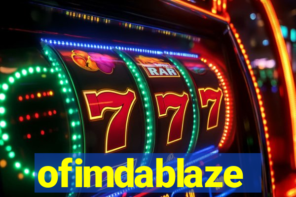 ofimdablaze