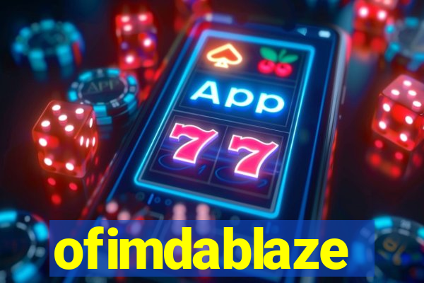 ofimdablaze