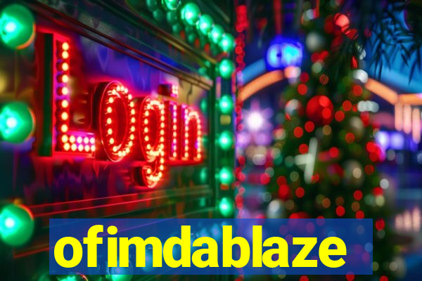 ofimdablaze