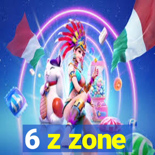 6 z zone