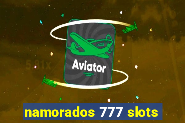 namorados 777 slots