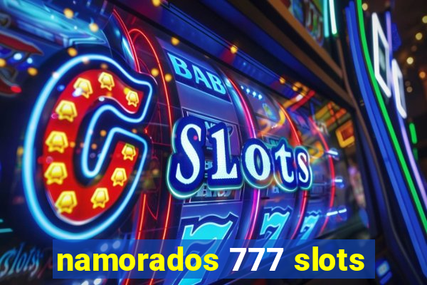 namorados 777 slots