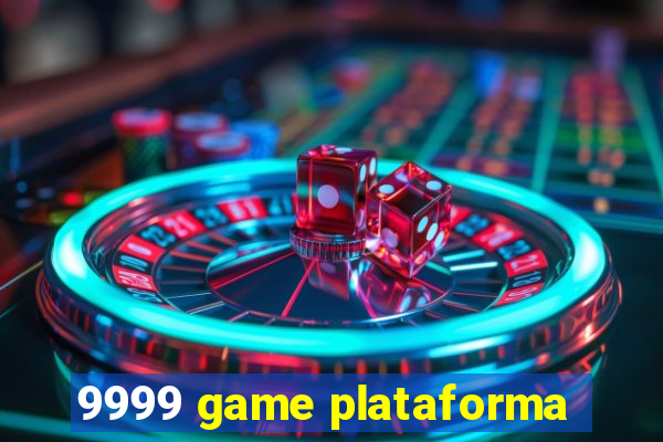 9999 game plataforma