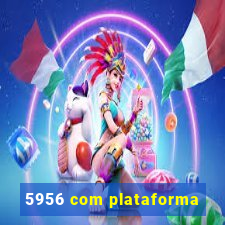 5956 com plataforma