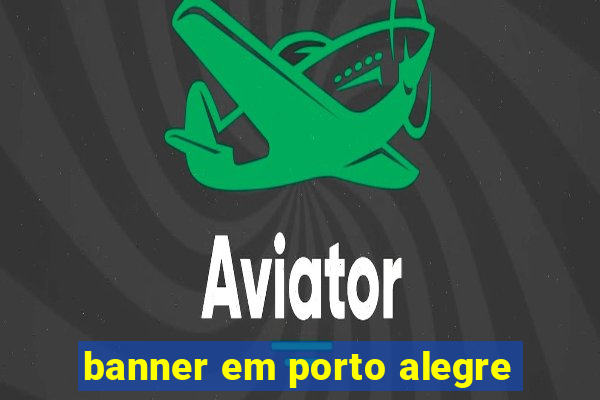 banner em porto alegre