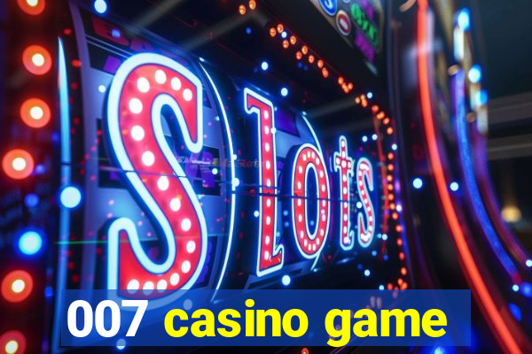 007 casino game