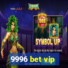 9996 bet vip