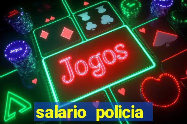 salario policia civil da bahia