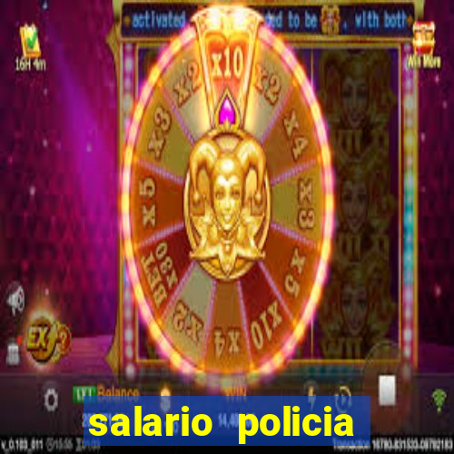 salario policia civil da bahia