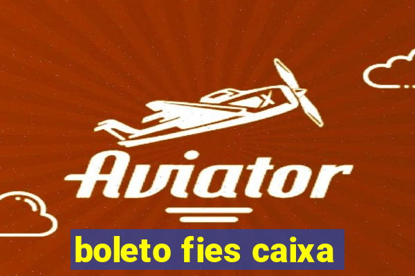 boleto fies caixa