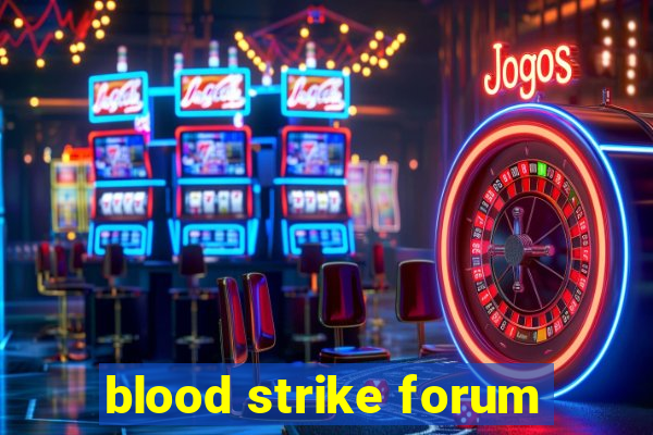 blood strike forum