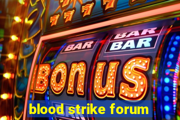 blood strike forum