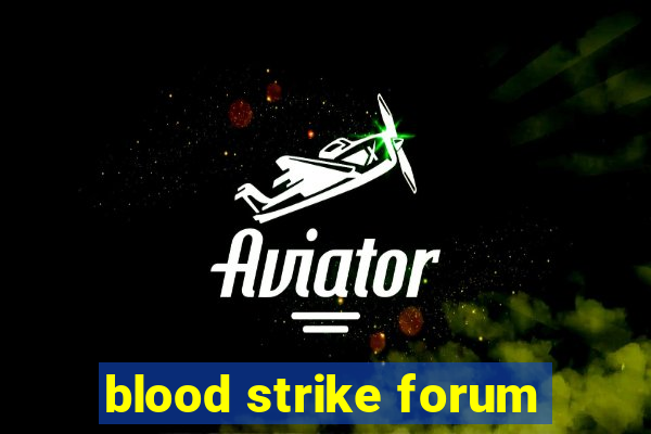 blood strike forum