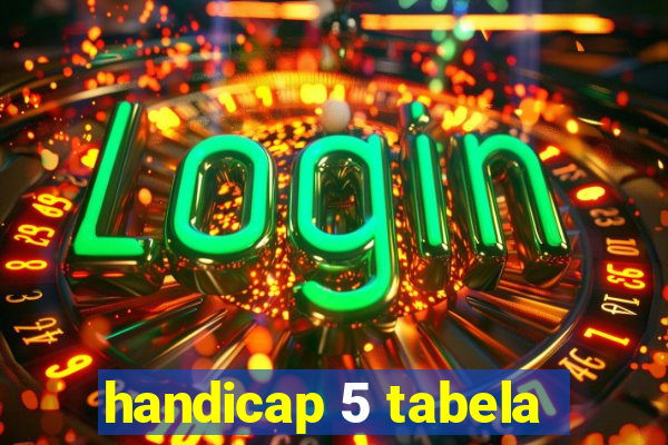 handicap 5 tabela