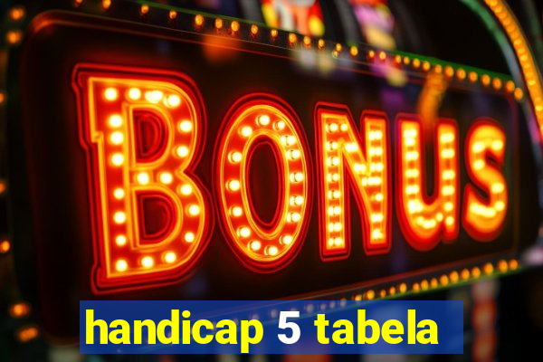 handicap 5 tabela