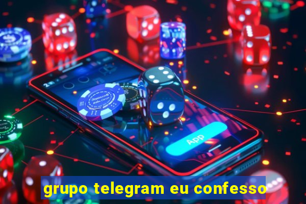 grupo telegram eu confesso