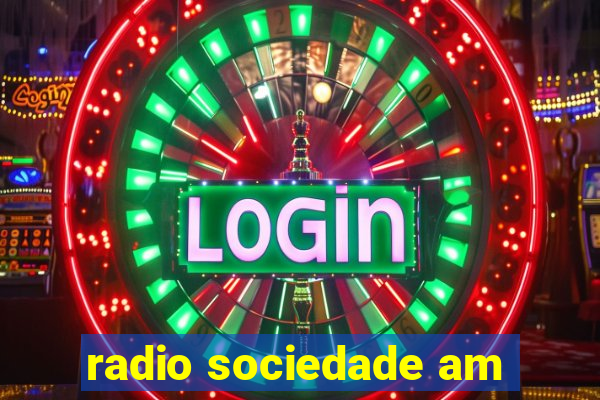 radio sociedade am