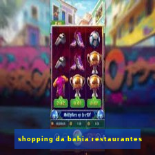 shopping da bahia restaurantes