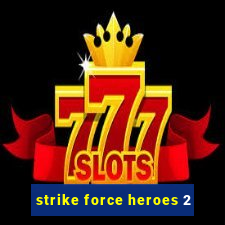 strike force heroes 2