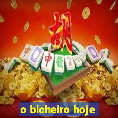 o bicheiro hoje