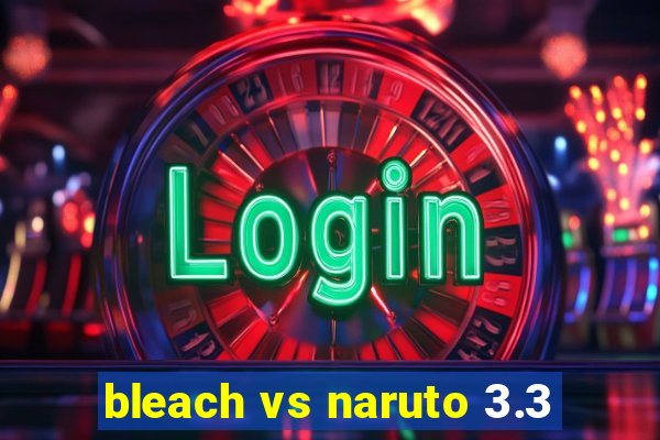 bleach vs naruto 3.3