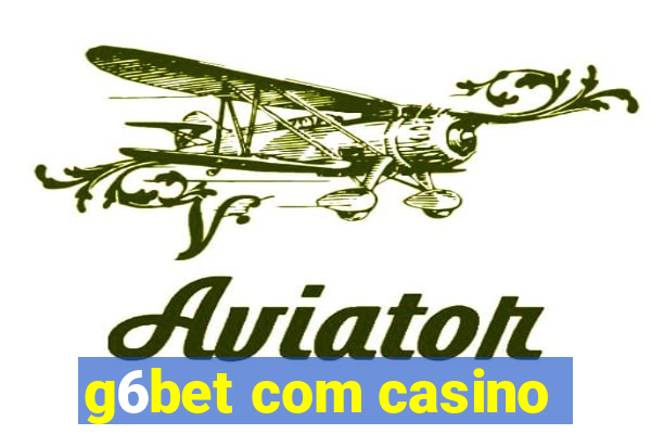 g6bet com casino