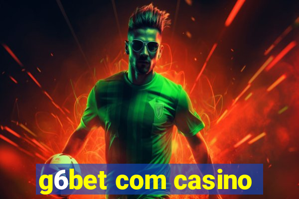 g6bet com casino