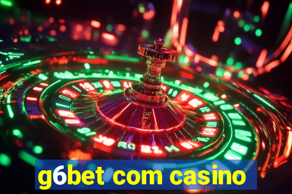 g6bet com casino