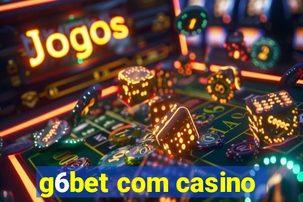 g6bet com casino