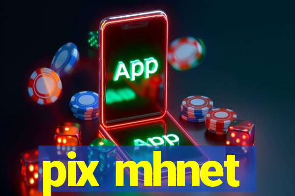 pix mhnet