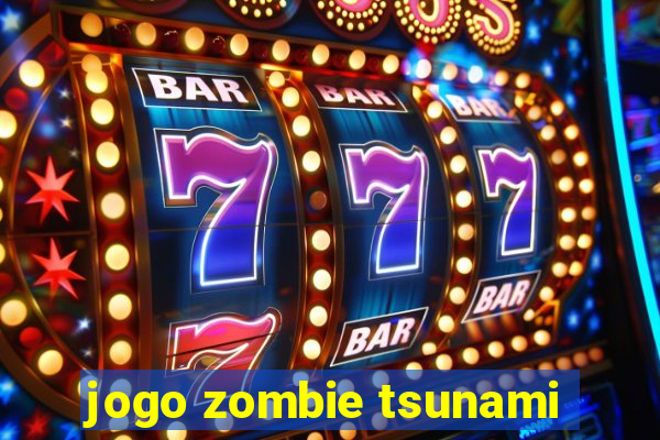 jogo zombie tsunami