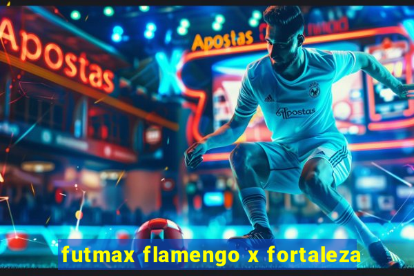 futmax flamengo x fortaleza