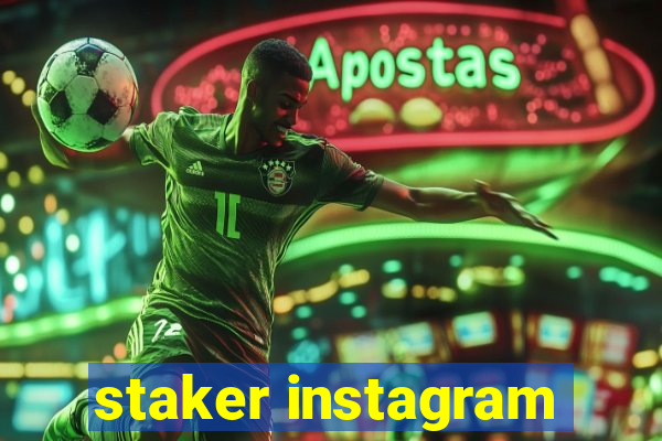 staker instagram