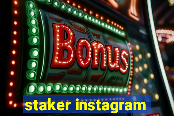 staker instagram