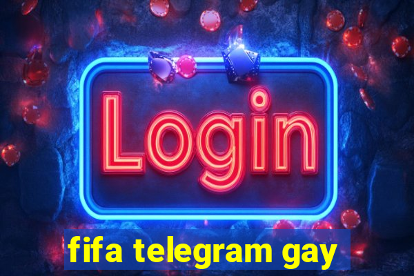 fifa telegram gay